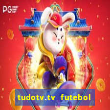 tudotv.tv futebol ao vivo